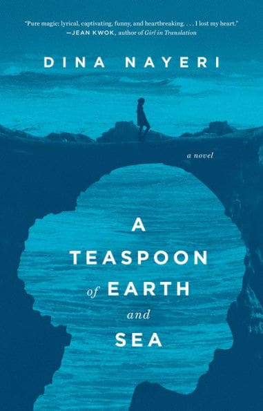 A Teaspoon of Earth and Sea Dina Nayeri