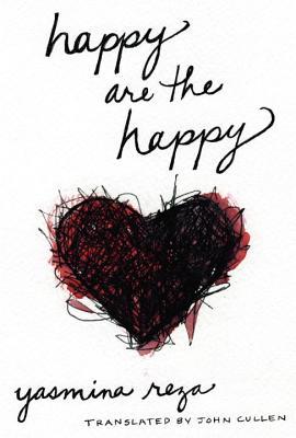 Happy Are the Happy by Yasmina Reza