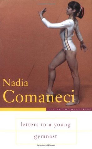 Nadia Comaneci Letters to a Young Gymnast (