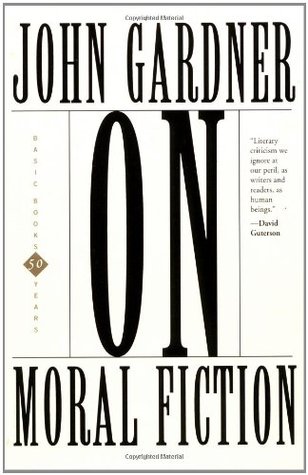 On Moral Fiction by John Gardner
