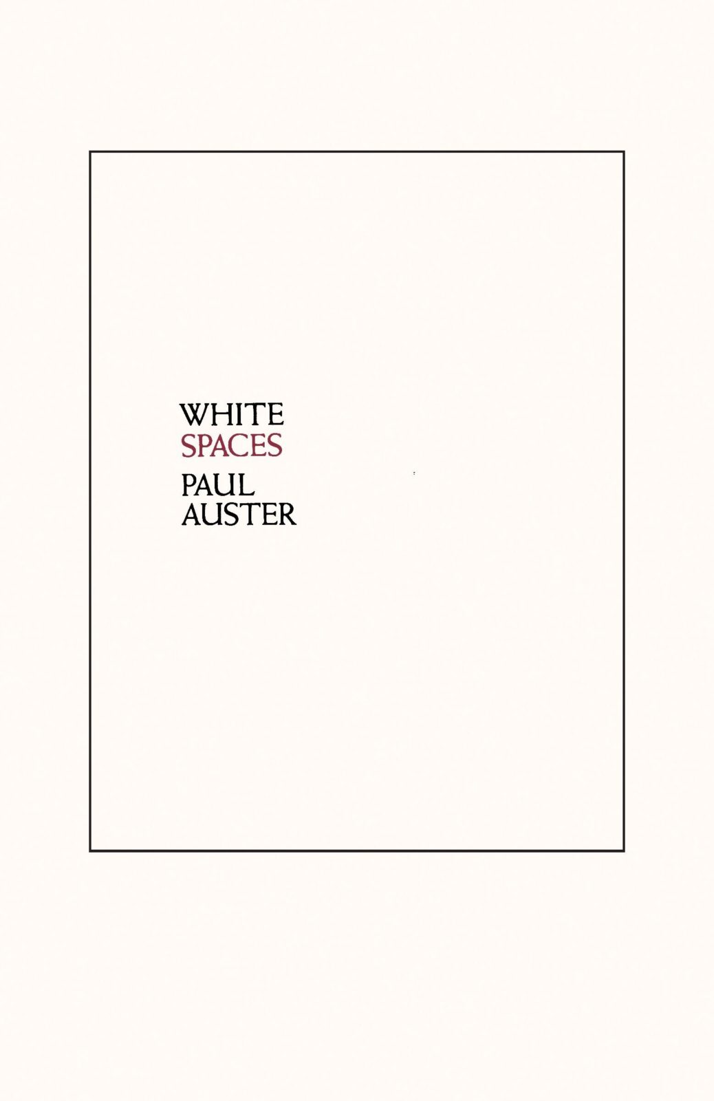 White Spaces by Paul Auster - Carla Cain-Walther