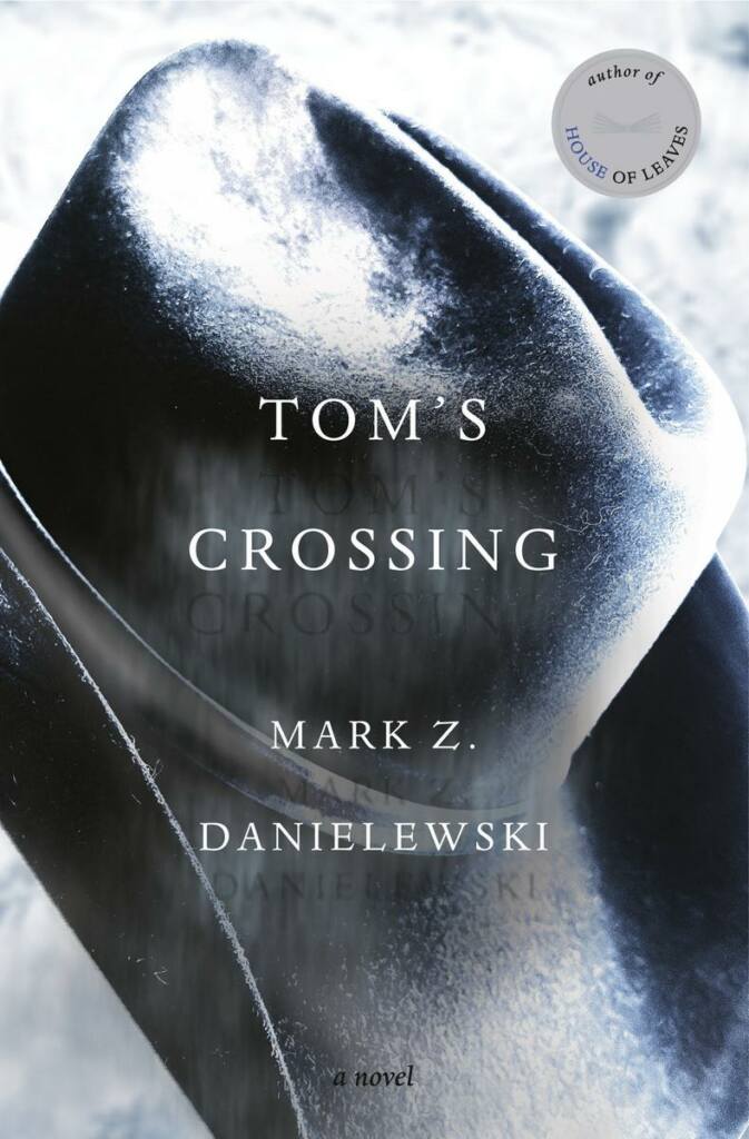 Tom's Crossing MARK Z. DANIELEWSKI