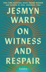SCRIBNER On Witness and Respair JESMYN WARD