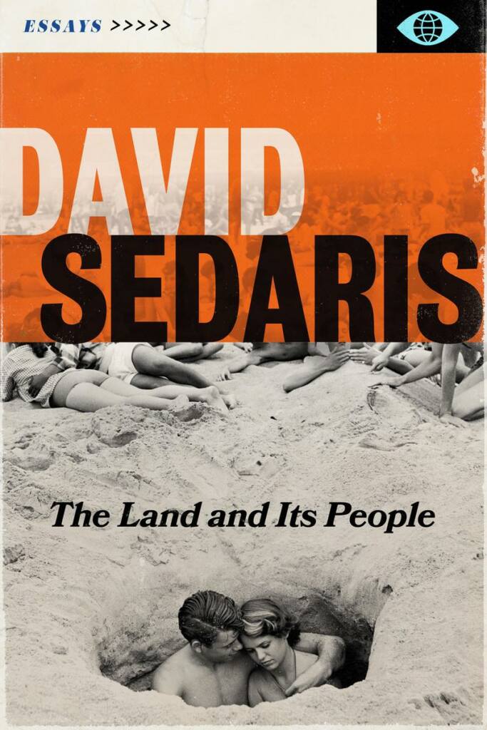 LITTLE, BROWN AND COMPANY The Land and Its People DAVID SEDARIS