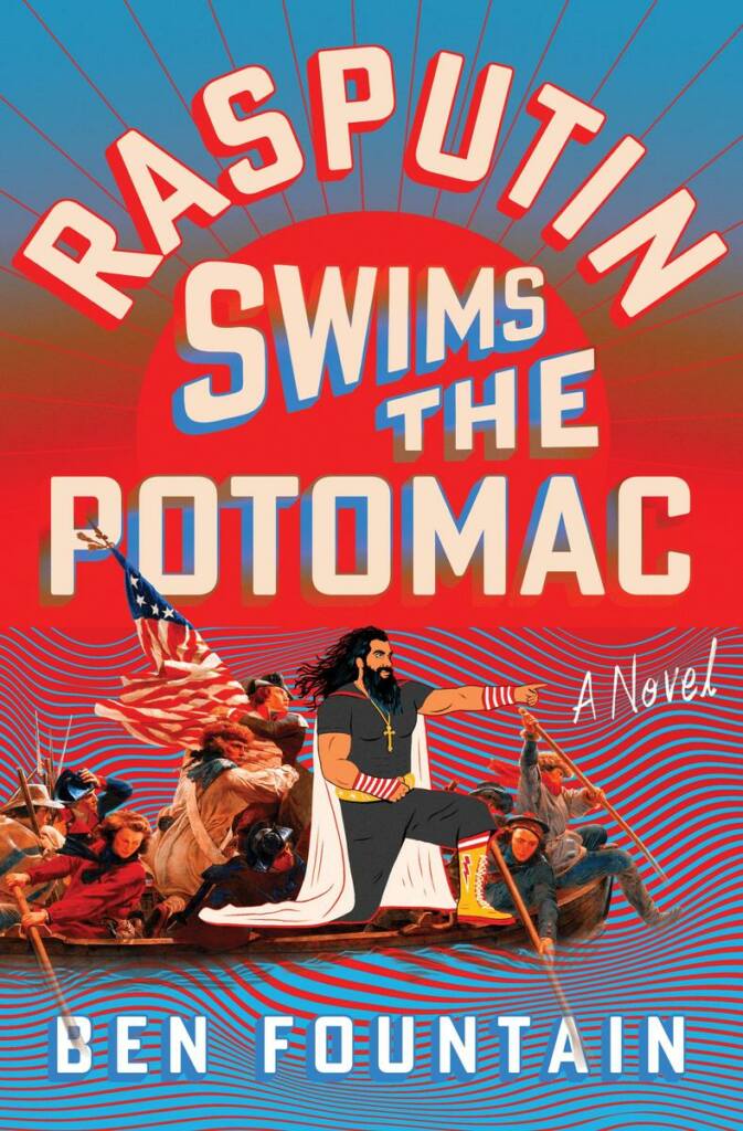 FLATIRON BOOKS Rasputin Swims the Potomac BEN FOUNTAIN