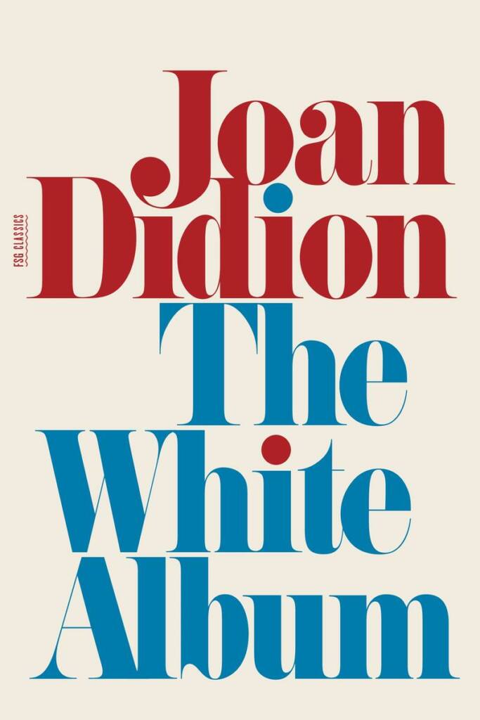 The White Album Essays FSG Classics Joan Didion