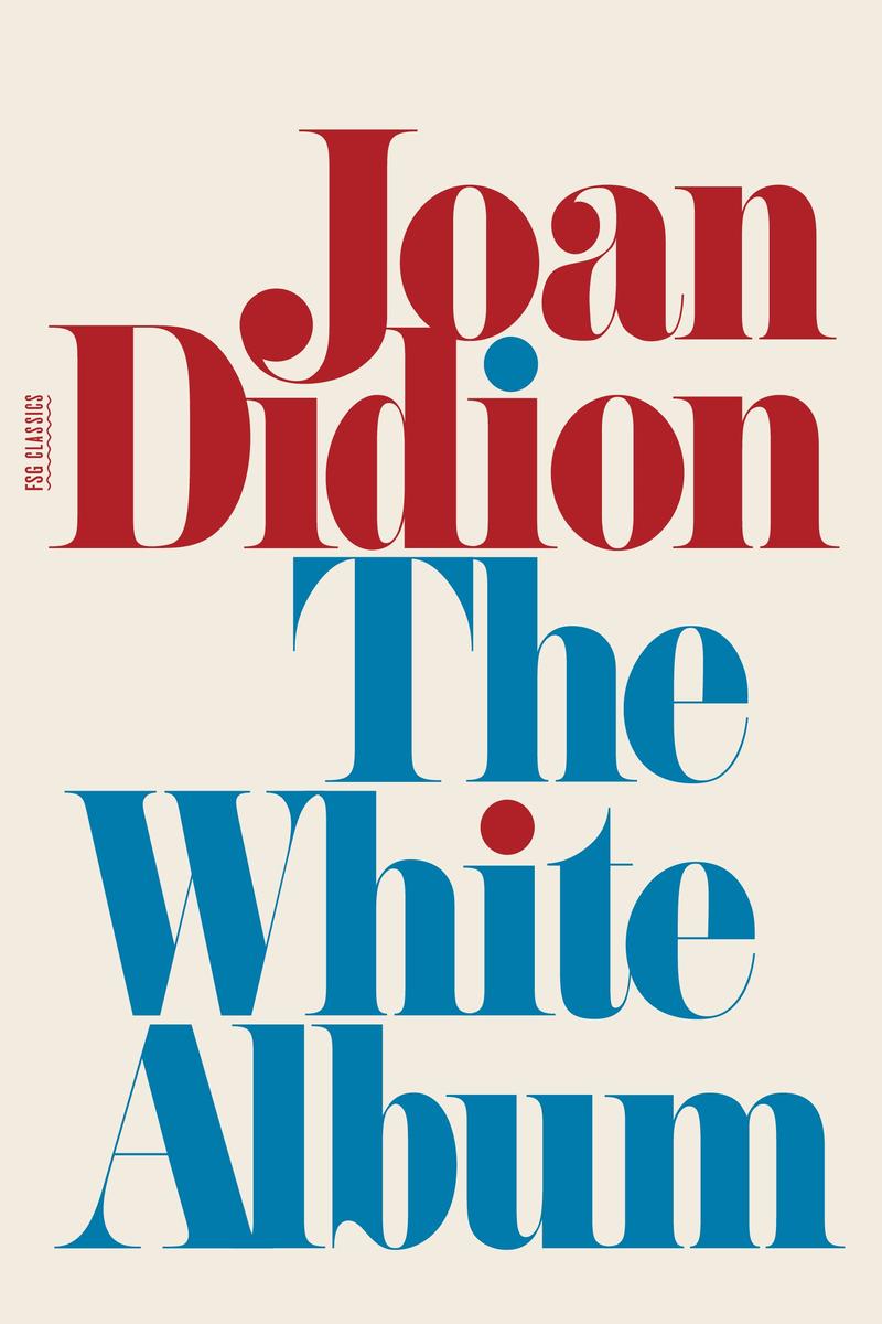 The White Album Essays FSG Classics Joan Didion